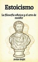 Estoicismo: La filosofía estoica y el arte de resistir