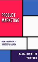   Product Marketing: From Conception to Successful Launch