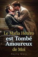   Le Mafia Hétéro est Tombé Amoureux de Moi