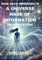  Nine Days Immersed in a Universe Made of Information (in Princeton)