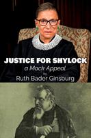   Justice for Shylock: A Mock Appeal by Ruth Bader Ginsburg