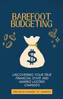   Barefoot Budgeting: Uncovering Your True Financial State and Making Lasting Changes