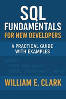   SQL Fundamentals for New Developers: A Practical Guide with Examples