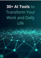 30+ AI Tools to Transform Your Work and Daily Life
