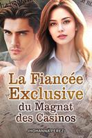   La Fianc&eacute;e Exclusive du Magnat des Casinos