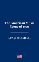   The American Music Scene of 1970