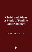   Christ and Adam: A Study of Pauline Anthropology