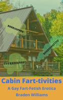  Cabin Fart-tivities