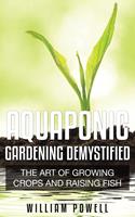   Aquaponic Gardening Demystified