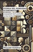 Storia Del Pensiero Economico: L'evoluzione Delle Teorie Economiche, Dall'antichità All'era Digitale