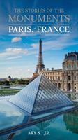   The Stories of the Monuments Paris, France