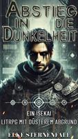   Abstieg in die Dunkelheit:Ein Isekai LitRPG mit düsterem Abgrund