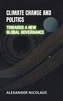   Climate Change and Politics: Towards a New Global Governance