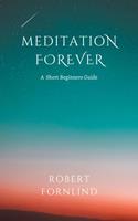 Meditation Forever A Short Beginners Guide