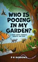   Who is pooing in my garden? A book about animals, insects, and poo!