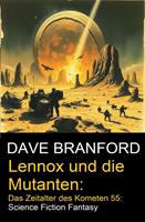 Lennox und die Mutanten: Das Zeitalter des Kometen 55: Science Fiction Fantasy