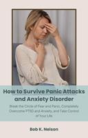 How to Survive Panic Attacks and Anxiety Disorder
