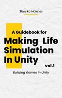   A Guidebook for Making Life Simulation In Unity
