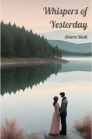   Whispers of Yesterday