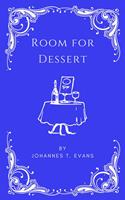   Room for Dessert