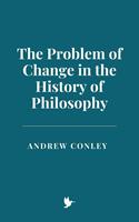   The Problem of Change in the History of Philosophy