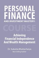   Personal Finance and Investment Mastery: Achieving Financial Independence and Wealth Management