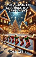 The Christmas Stockings That Came To Life