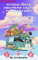 Historias Mágicas para Dormir: Cuentos Dulces para Niños: Libros De Cuentos Para Dormir En Español Para Niños