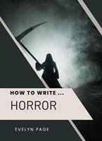   How To Write ... Horror