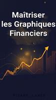 Maîtriser les Graphiques Financiers : La Clé du Trading Réussi