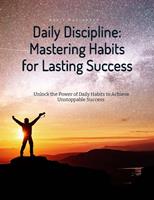 Daily Discipline: Mastering Habits For Lasting Success