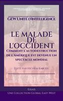   Le malade de l'Occident:Comment l'autodestruction de l'Amérique est devenue un spectacle mondial