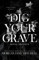 Dig Your Grave: A Dark College Romance