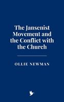   The Jansenist Movement and the Conflict with the Church