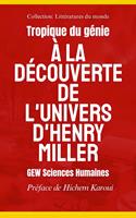   Tropique du génie: À la découverte de l'univers d'Henry Miller