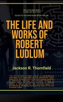 The Life and Works of Robert Ludlum