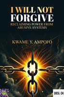 I Will not Forgive: Reclaiming Power From Abusive Systems