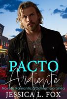 Pacto Ardiente: Novela Romantica Contemporanea