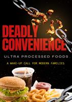Deadly Convenience: Ultra Processed Foods - A Wake Up Call For Modern Families