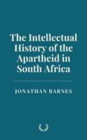   The Intellectual History of the Apartheid in South Africa