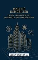   Marché Immobilier: Crises, Innovations Et Tendances Post-Pandémiques