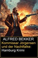 Kommissar Jörgensen und der Nachtfalke: Hamburg Krimi