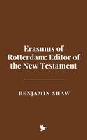   Erasmus of Rotterdam: Editor of the New Testament