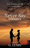  Never Say Goodbye
