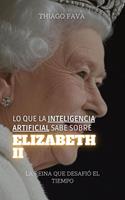 Lo Que La Inteligencia Artificial Sabe Sobre Elizabeth II: La Reina Que Desafió El Tiempo