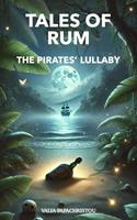   Tales of Rum: The Pirates'Lullaby