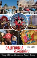 California Dreamin': Disney California Adventure: An Insider’s Journey