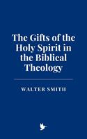The Gifts of the Holy Spirit in the Biblical Theology