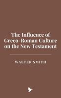   The Influence of Greco-Roman Culture on the New Testament