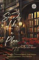   Sounds Like a Plan: Stories of Change and the God Who Doesn't